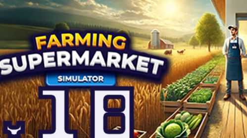 №18 Ферма и супермаркет симулятор / прохождение