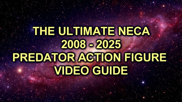 THE ULTIMATE NECA 2008 - 2025 PREDATOR ACTION FIGURE VIDEO GUIDE
