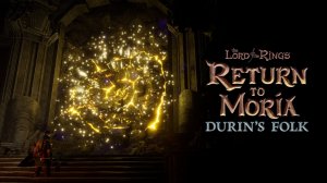 Взлом печатей дракона / DLC Durin’s Folk #37 - The Lord of the Rings: Return to Moria