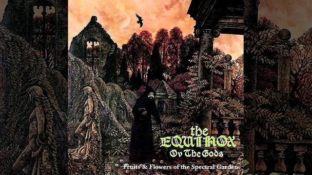 The Equinox Ov The Gods - Fruits & Flowers of the Spectral Garden [FULL ALBUM] 1997