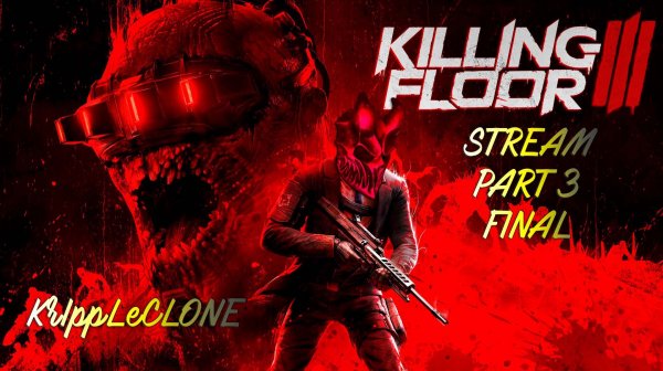 Killing Floor 3 | Part 3 Final