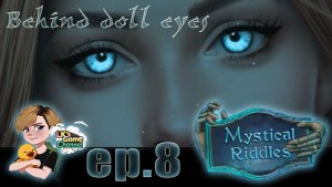 Mystical Riddles 2 - Behind doll eyes - Прохождение - серия 8
