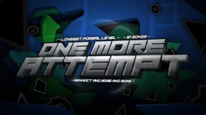 OneMoreAttempt by BENNOCT & more | 96 Minute Level | Geometry Dash