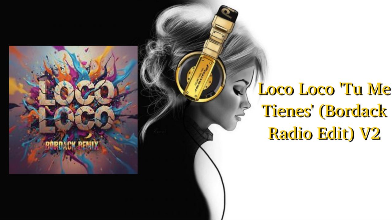 Loco Loco 'Tu Me Tienes' (Bordack Radio Edit) V2 смотреть онлайн