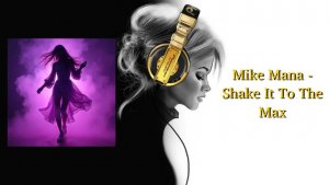 Mike Mana - Shake It To The Max