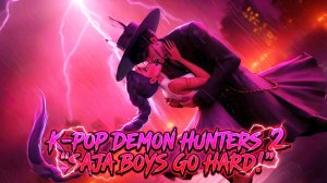 К-Поп Охотницы на Демонов: SAJA BOYS "GO HARD" 💋 | С участием HUNTRIX