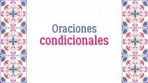 Oraciones Condicionales
