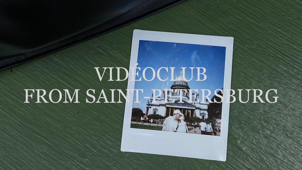 VIDEOCLUB- PART 1 FROM SAINT-PETERSBURG