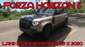 Forza Horizon 5: Land Rover Defender 110 X 2020 – Король Бездорoжья! 🚙✨