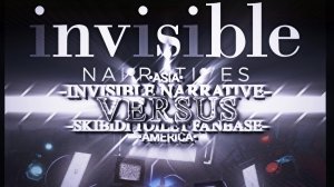 Invisible Narrative VS Skibidi Toilet Fanbase
