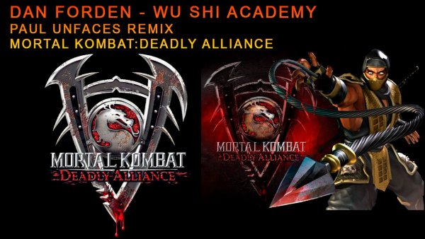 Dan Forden - Wu Shi Academy |Paul Unfaces ремикс| Mortal Kombat: Deadly Alliance -саундтрек