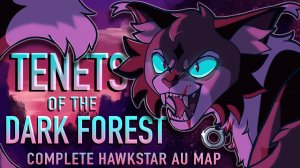 TENETS OF THE DARK FOREST | [ COMPLETE HAWKSTAR AU MAP ]
(КОТЫ ВОИТЕЛИ МАП ПЕРЕЗАЛИВ)
