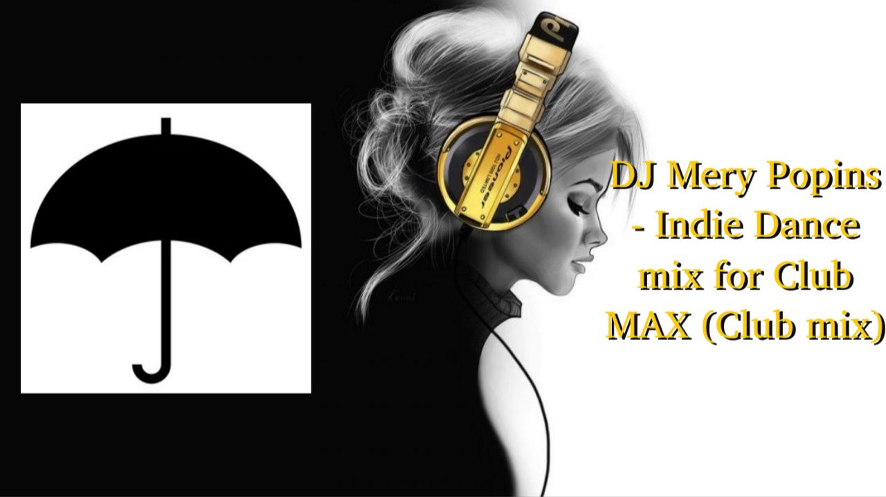 DJ Mery Popins - Indie Dance Mix For Club MAX (Club Mix)