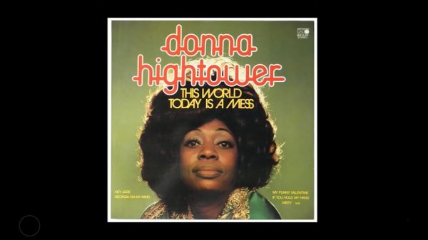 DONNA HIGHTOWER ~ The World Today Is A Mess