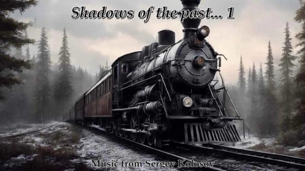 Shadows of the past... 1(Music from Sergey Kolosov)