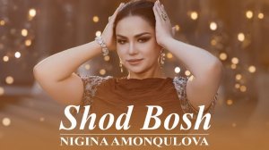 Nigina Amonqulova - Shod bosh
