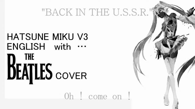 Miku Hatsune - Back In The U.S.S.R. (The Beatles Cover) смотреть онлайн