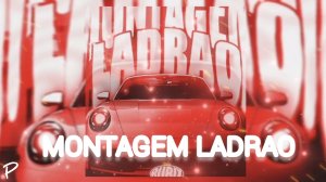 MONTAGEM LADRAO