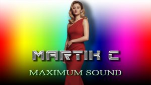 Martik C - Maximum Sound