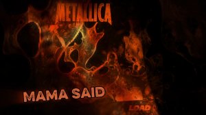 Metallica -Mama Said