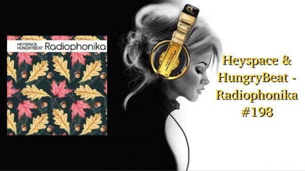 Heyspace & HungryBeat - Radiophonika #198