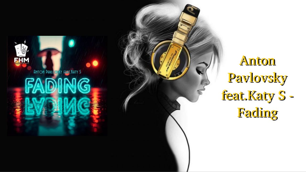 Anton Pavlovsky Feat.Katy S - Fading