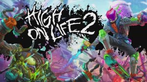 HIGH ON LIFE 2 - трейлер