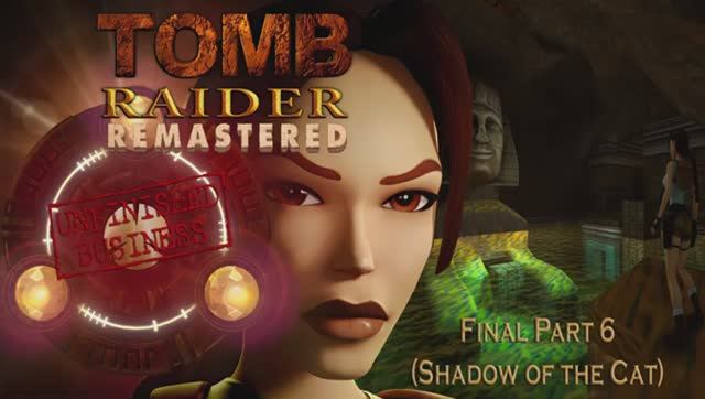 Tomb Raider l Remastered Final Part 6 Shadow of the Cat