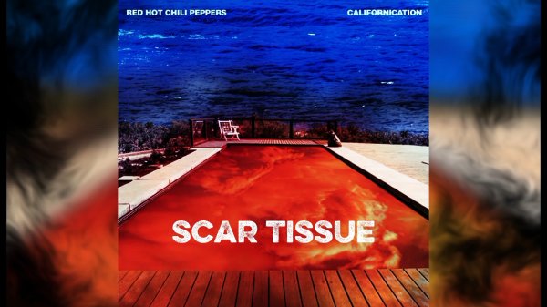 Red Hot Chili Peppers - Scar Tissue