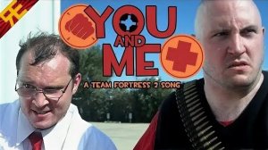YOU AND ME: A Team Fortress 2 Song (by Random Encounters)