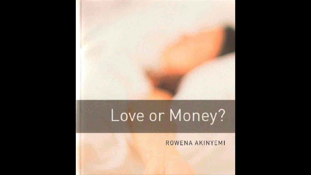LOVE OR MONEY By Rowena Akinyemi/ ЛЮБОВЬ ИЛИ ДЕНЬГИ
