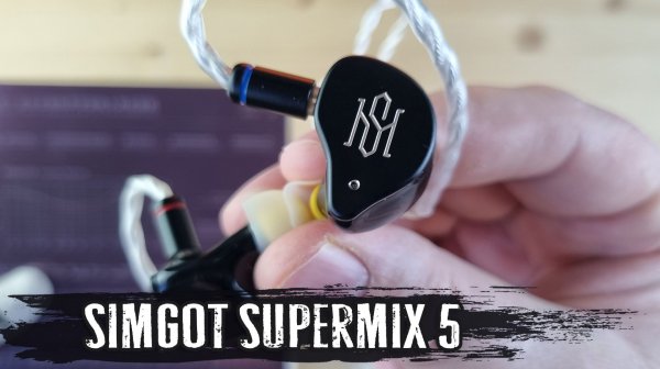 Обзор наушников Simgot SuperMix 5: продолжение легендарной серии