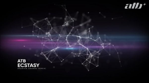 ATB - Ecstasy (Morten Granau Remix)