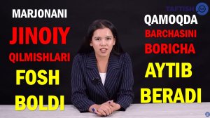 Taftish_uz муҳбири Маржона Эшқувватованинг қилмишлари нималардан иборат
