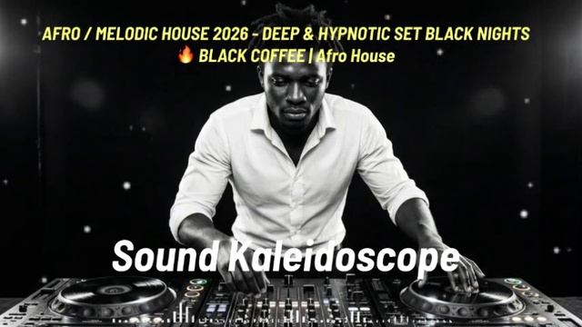 AFRO / MELODIC HOUSE 2026 - DEEP & HYPNOTIC SET BLACK NIGHTS 🔥 BLACK COFFEE | Afro House смотреть онлайн
