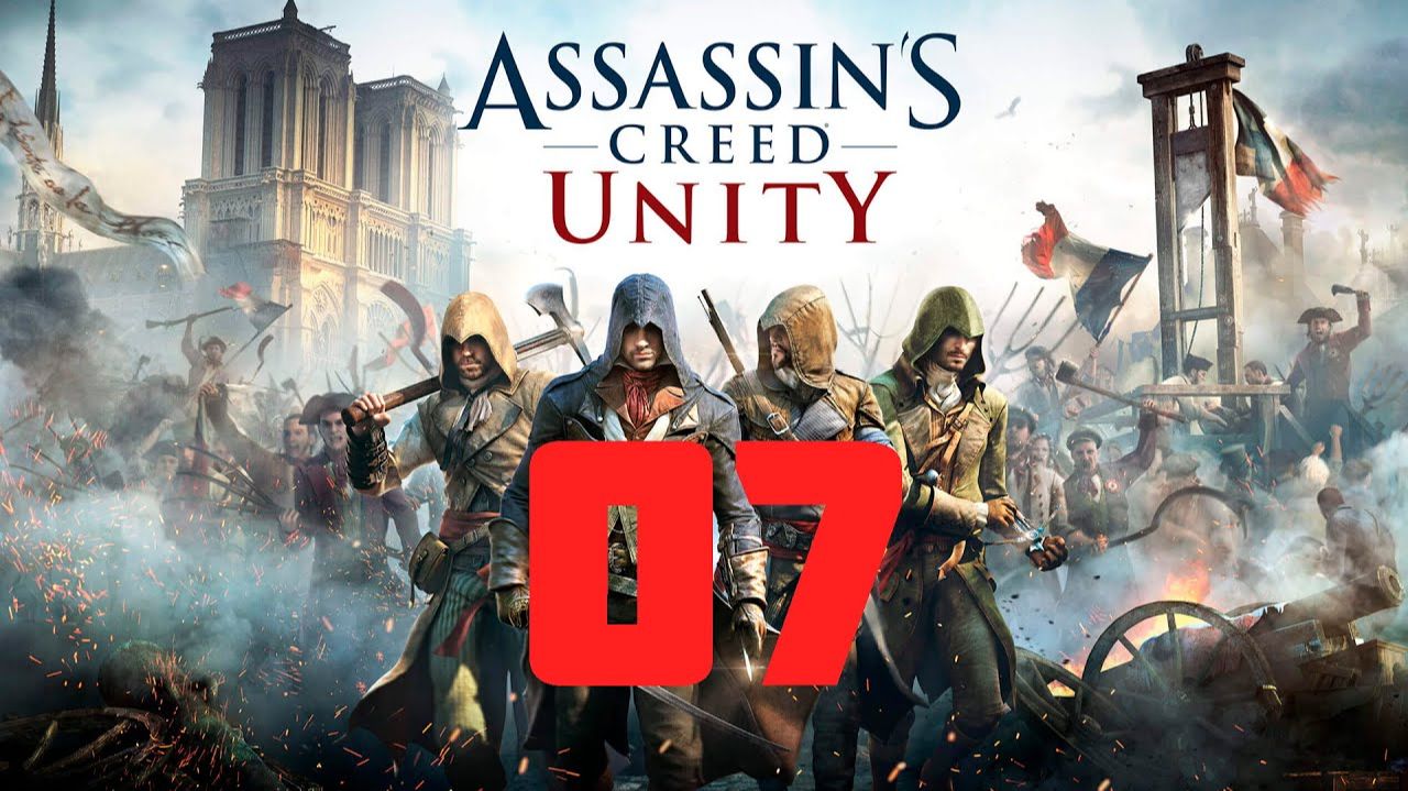 Assassin's Creed Unity - Часть 7 - Выпуск смотреть онлайн