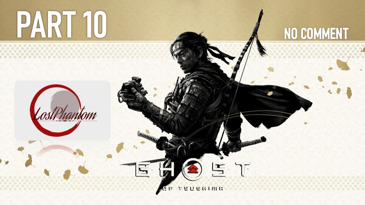 Ghost of Tsushima - Part 10, NO COMMENT
