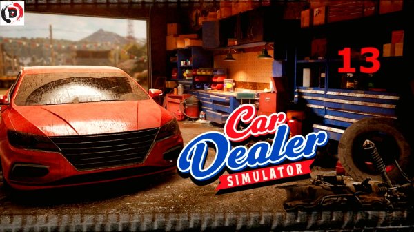 Car Dealer Simulator #13 Дела идут
