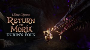 Финал, Дракон, Авария / DLC Durin’s Folk #43 - The Lord of the Rings: Return to Moria