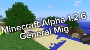Minecraft Alpha 1.2.6/General Mig