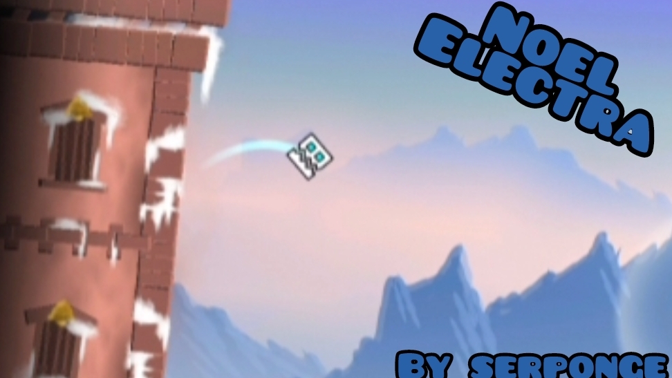 Noel Electra By Serponge. Geometry Dash Levels