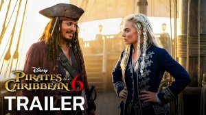 Пираты Карибского Моря 6 (Трейлер 2026)