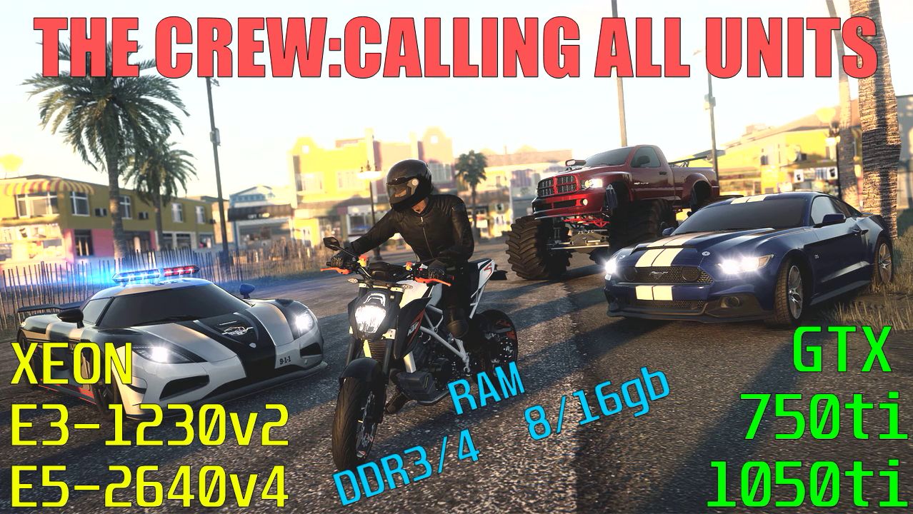 THE CREW:CALLING ALL UNITS (1440p60).XEON E3-1230v2/E5-2640v4/GTX 750ti/1050ti/DDR3/4 8/16gb смотреть онлайн