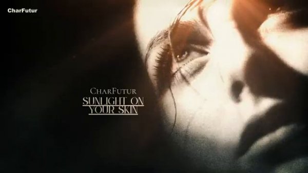 CharFutur - Sunlight On Your Skin -  CharFutur