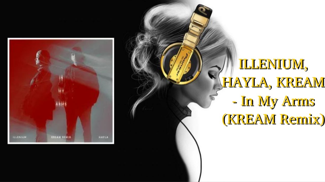 ILLENIUM, HAYLA, KREAM - In My Arms (KREAM Remix)