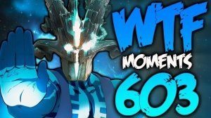 Dota 2 WTF Moments 603