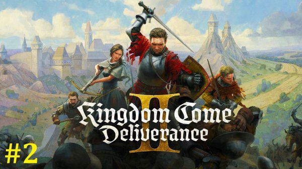 Kingdom Come Deliverance 2 Прохождение ► Стрим #2