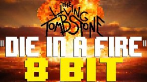 Die In A Fire 2022 Remaster 8 Bit Tribute to The Living Tombstone Five Nights at Freddys