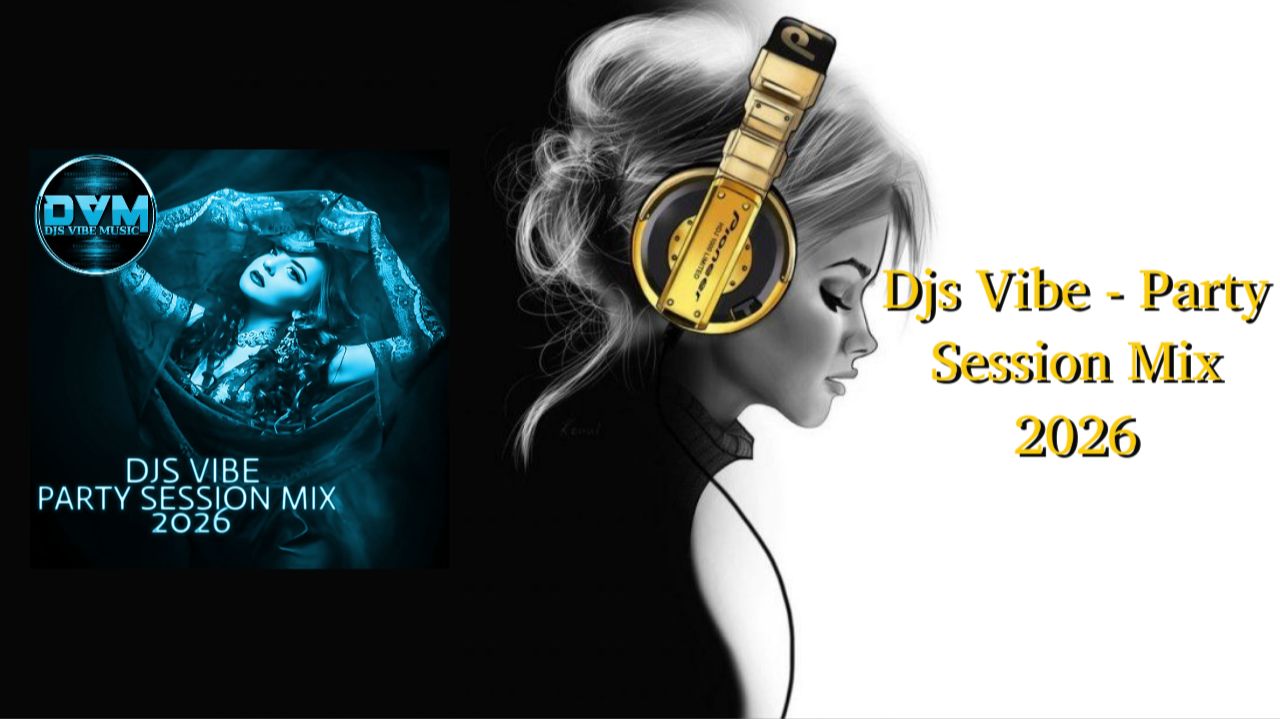 Djs Vibe - Party Session Mix 2026
