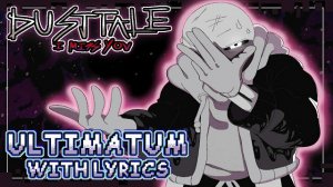 "Ultimatum" [DustTale] kwestaLoud